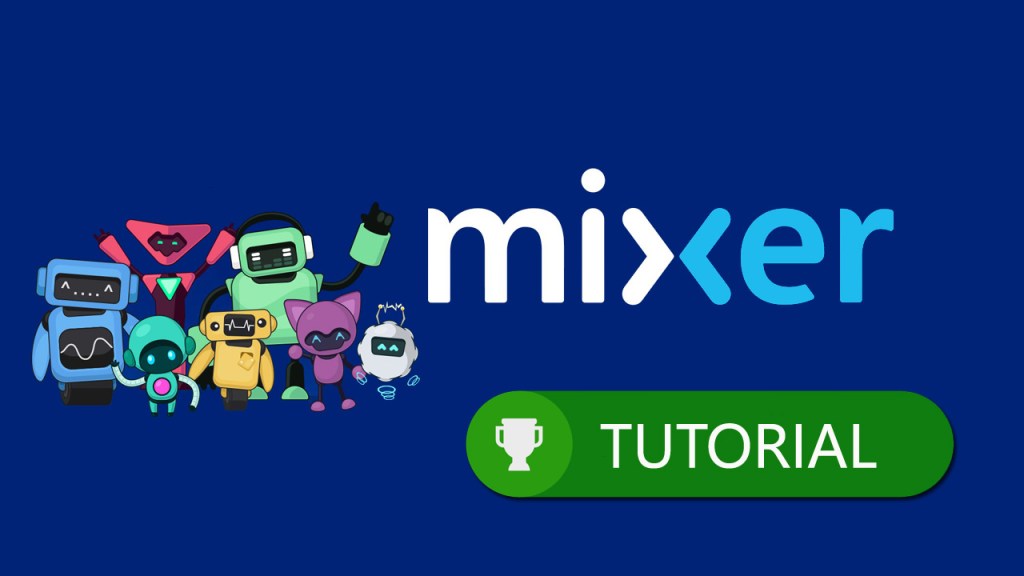 Mixer: Aprende a sacarle el máximo potencial desde tu Xbox&nbsp;One