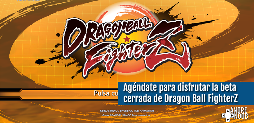 Estos son los horarios en que podrás disfrutar la BETA de Dragon Ball FighterZ