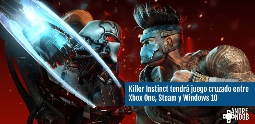 Killer Instinct tendrá juego cruzado entre Xbox One, Steam y Windows&nbsp;10