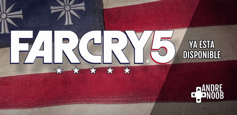 Far Cry 5 ya esta disponible en todas las plataformas de&nbsp;juego