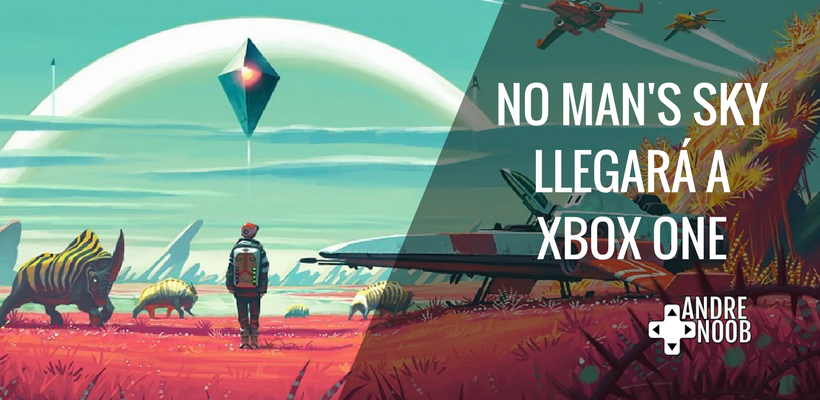 ¡Es oficial! No Man’s Sky llegará para Xbox&nbsp;One