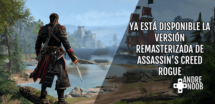 La versión remasterizada de Assassin’s Creed Rogue ya esta disponible en Xbox One y&nbsp;PS4