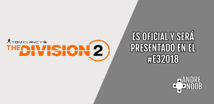 ¡Es oficial! The Division 2 está en&nbsp;desarrollo