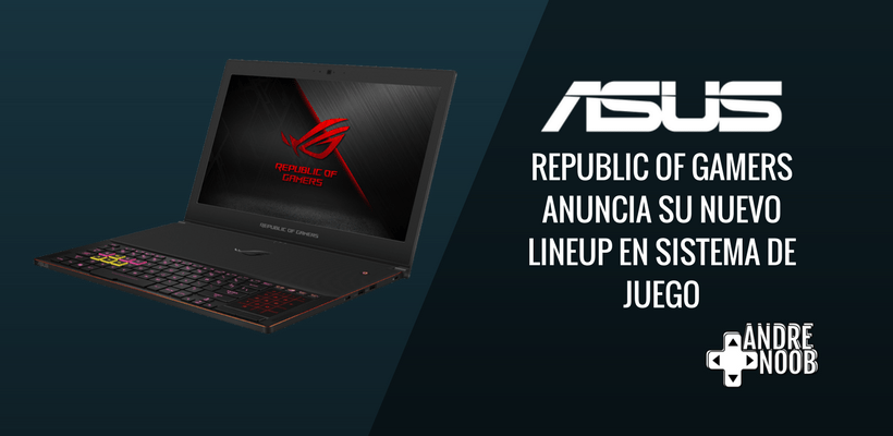 ASUS Republic of Gamers anuncia su nuevo lineup en sistema de&nbsp;juego