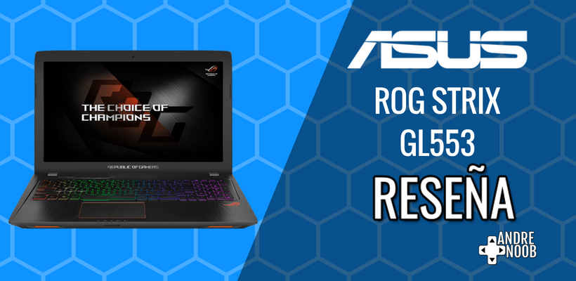 ASUS ROG STRIX GL553 –&nbsp;Reseña