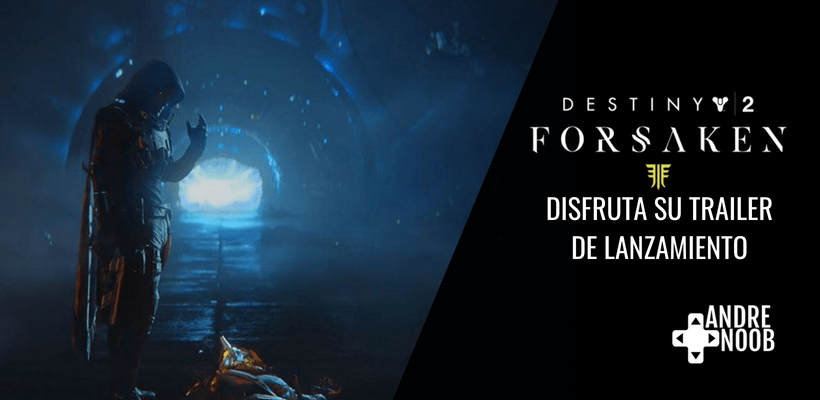 Este es el tráiler de lanzamiento de Destiny 2:&nbsp;Forsaken