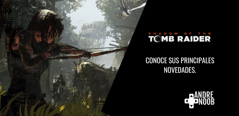 Cinco importantes novedades que tendrá Shadow of the Tomb&nbsp;Raider