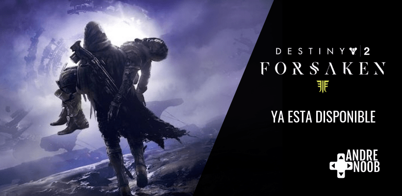 Destiny 2: Forsaken ya está&nbsp;disponible