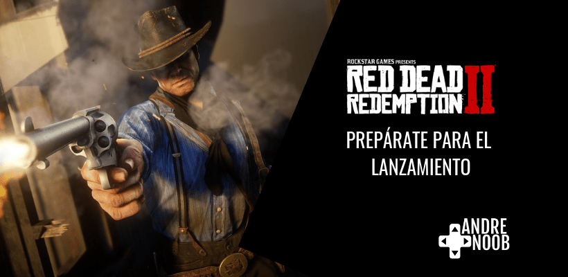 Prepárate para el lanzamiento de Red Dead Redemption&nbsp;2