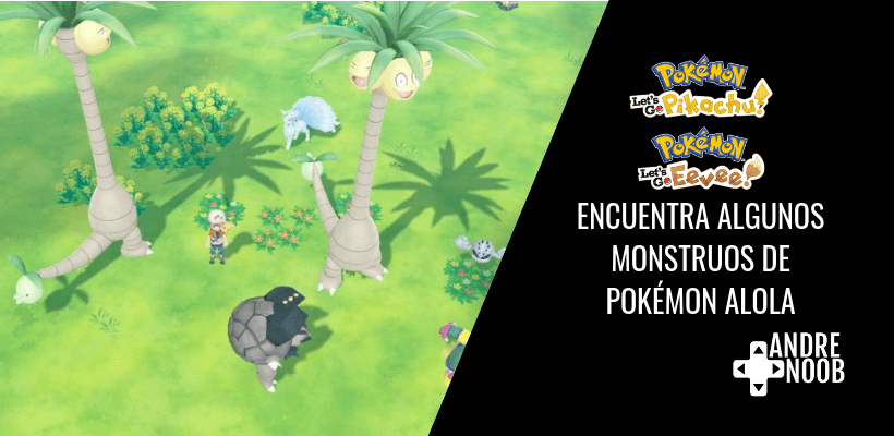 Descubre los monstruos de bolsillo de Alola en Pokémon Let’s GO Eevee y&nbsp;Pikachu