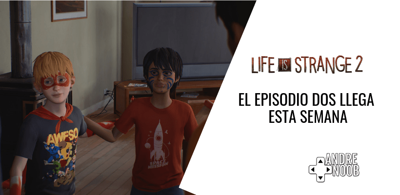 El segundo episodio de Life is Strange 2 llegará esta&nbsp;semana.