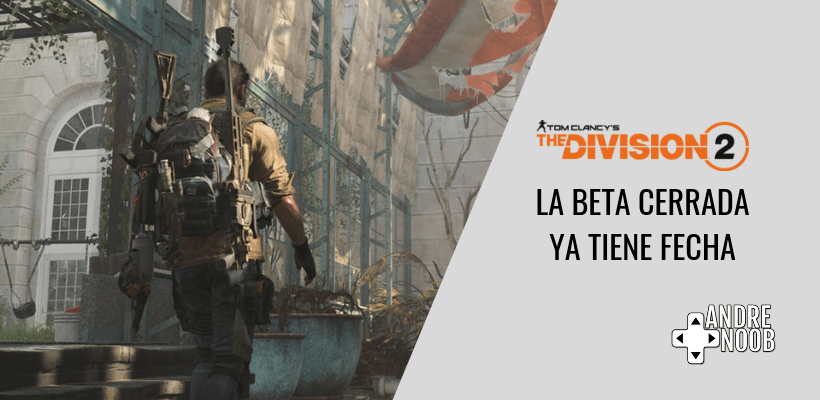 The Division 2 ya tiene fecha para su BETA&nbsp;Cerrada.