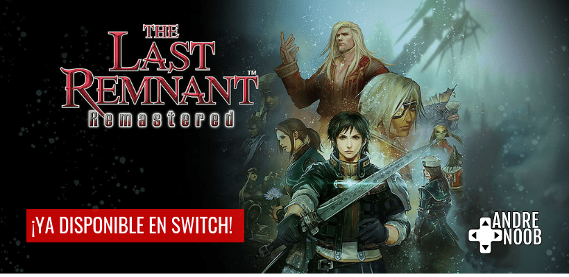 Ya puedes jugar The Last Remnant Remastered en Nintendo Switch&nbsp;#E32019