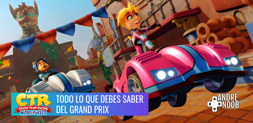 Todo lo que debes saber del Grand Prix de Crash Team&nbsp;Racing