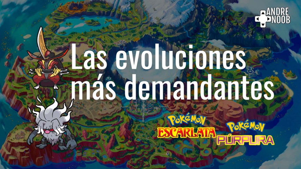Las evoluciones más demandantes de Pokémon Escarlata y&nbsp;Púrpura